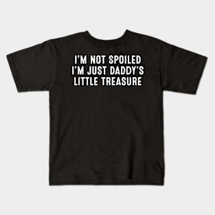 I'm not spoiled, I'm just daddy's little treasure Kids T-Shirt